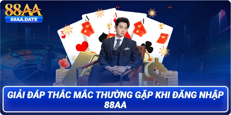 Giải đáp thắc mắc thường gặp khi đăng nhập 88AA