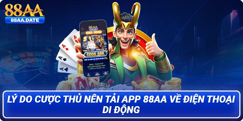 Lý do cược thủ nên tải app 88AA về điện thoại di động