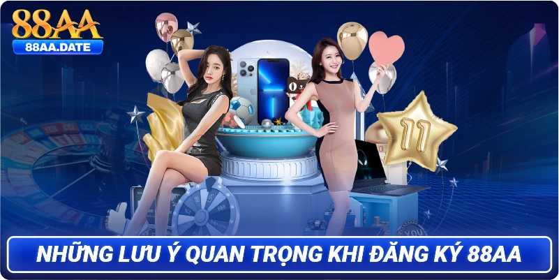 Những lưu ý quan trọng khi đăng ký 88AA